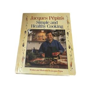Jacques Pepins Simple and  Healthy Cooking Fr Master Chef Meal Plans 1st Edition